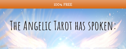 The Angelic Tarot has spoken: